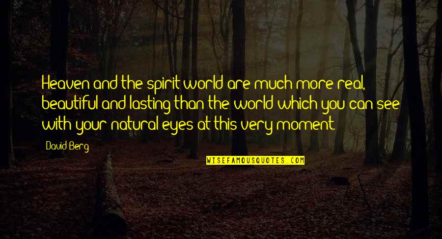 Eye And World Quotes By David Berg: Heaven and the spirit world are much more