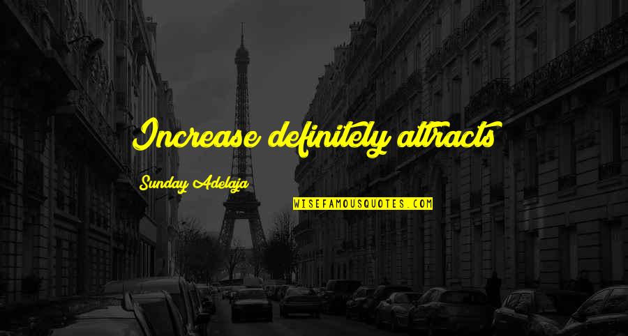 Eye Beams Gmod Quotes By Sunday Adelaja: Increase definitely attracts Eye Beams Gmod Quotes By Sunday Adelaja: Increase definitely attracts