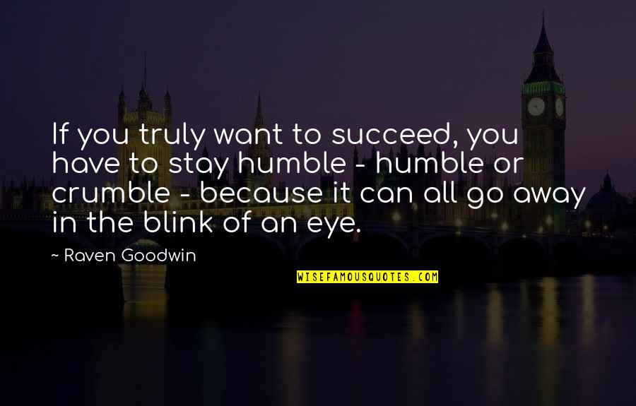 Eye Blink Quotes By Raven Goodwin: If you truly want to succeed, you have