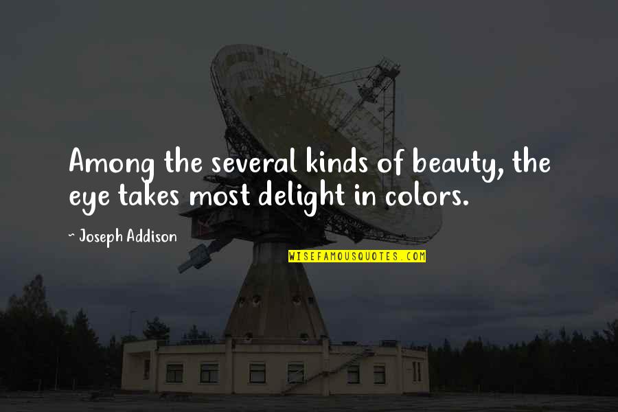 Eye Color Quotes By Joseph Addison: Among the several kinds of beauty, the eye