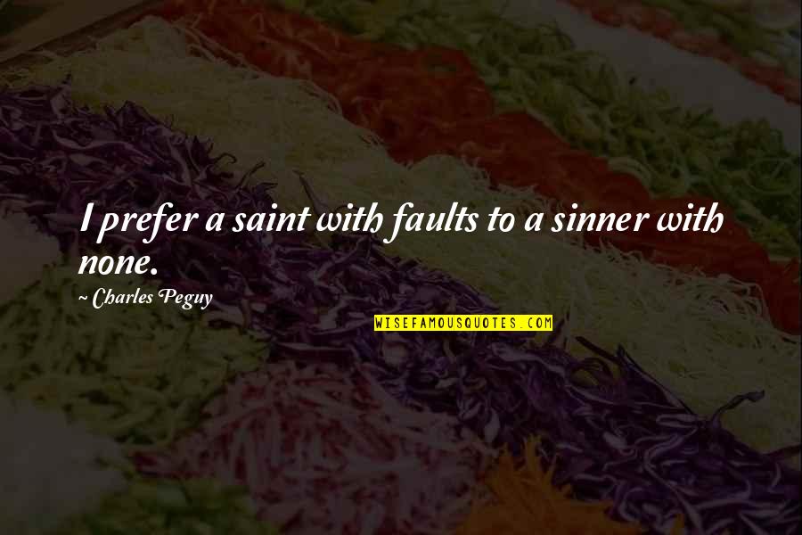 Eye Contact Love Quotes By Charles Peguy: I prefer a saint with faults to a