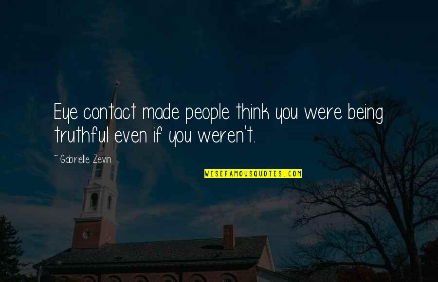 Eye Contact Quotes By Gabrielle Zevin: Eye contact made people think you were being