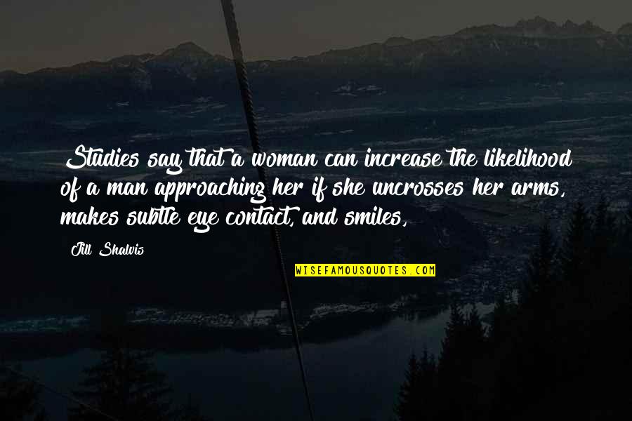 Eye Contact Quotes By Jill Shalvis: Studies say that a woman can increase the