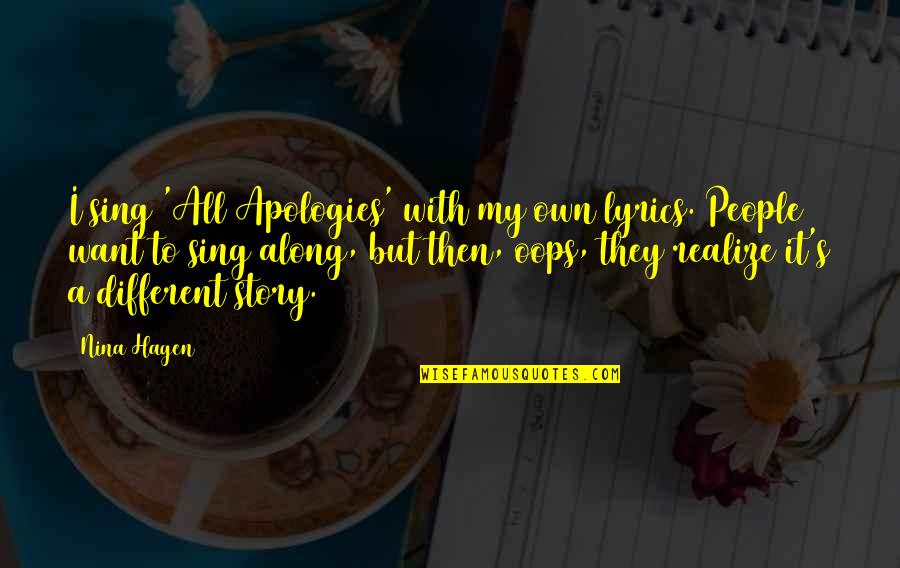Eye Contact With Love Quotes By Nina Hagen: I sing 'All Apologies' with my own lyrics. Eye Contact With Love Quotes By Nina Hagen: I sing 'All Apologies' with my own lyrics.