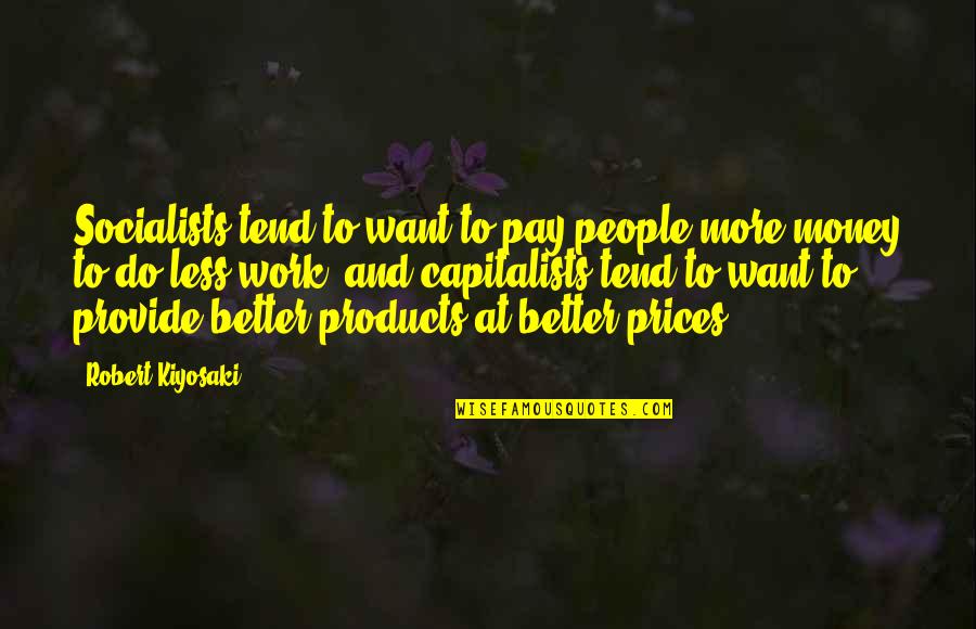 Eye Contact With Love Quotes By Robert Kiyosaki: Socialists tend to want to pay people more Eye Contact With Love Quotes By Robert Kiyosaki: Socialists tend to want to pay people more