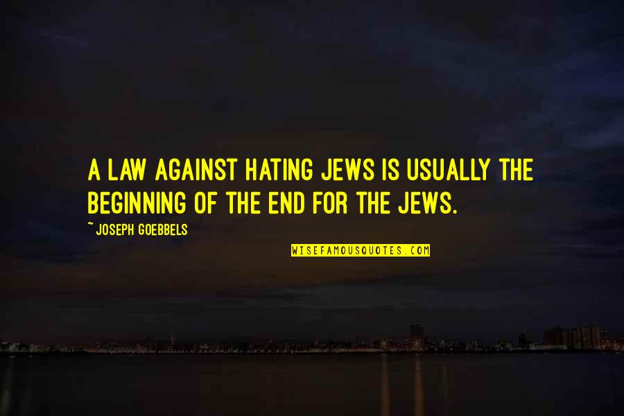 Eye Divine Cybermancy Quotes By Joseph Goebbels: A law against hating Jews is usually the