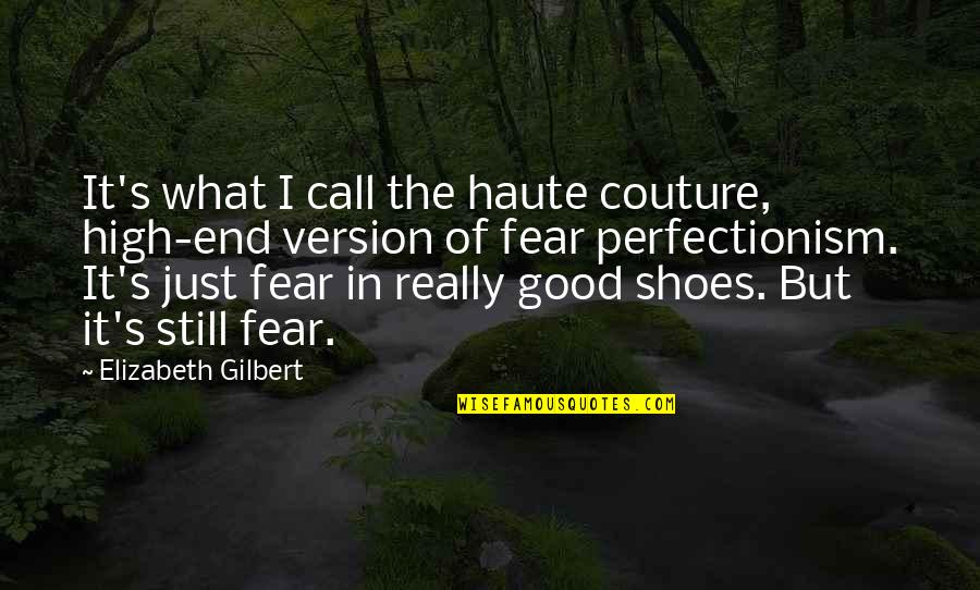 Eye Doctors Quotes By Elizabeth Gilbert: It's what I call the haute couture, high-end