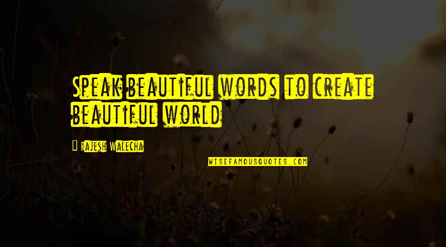 Eye Doctors Quotes By Rajesh Walecha: Speak beautiful words to create beautiful world