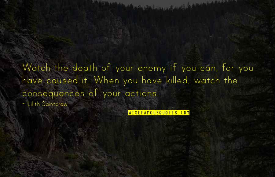 Eye Drop Quotes By Lilith Saintcrow: Watch the death of your enemy if you