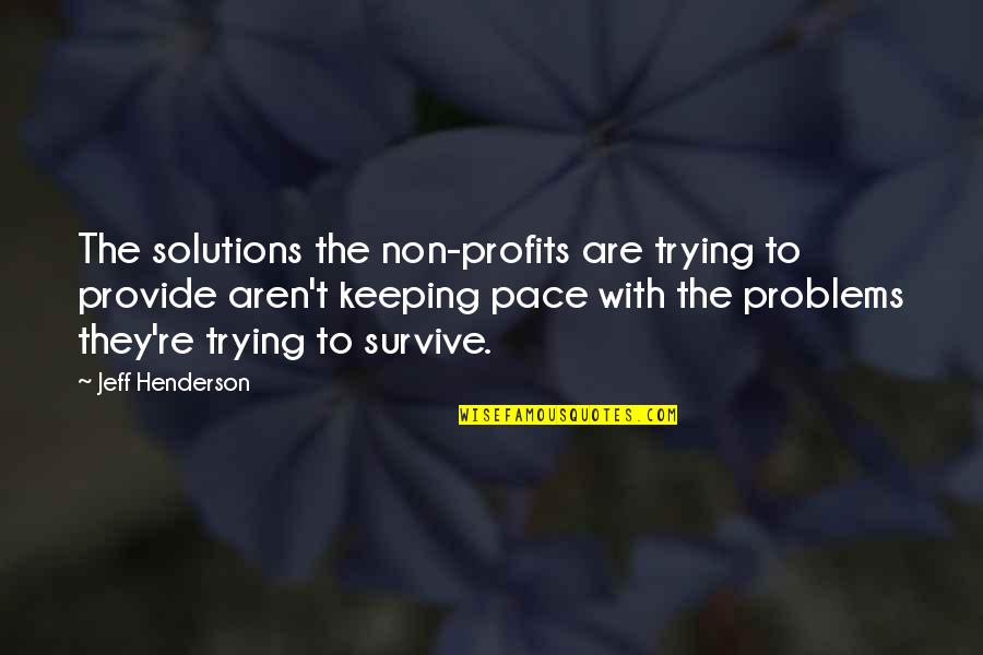 Eye Expression Quotes By Jeff Henderson: The solutions the non-profits are trying to provide