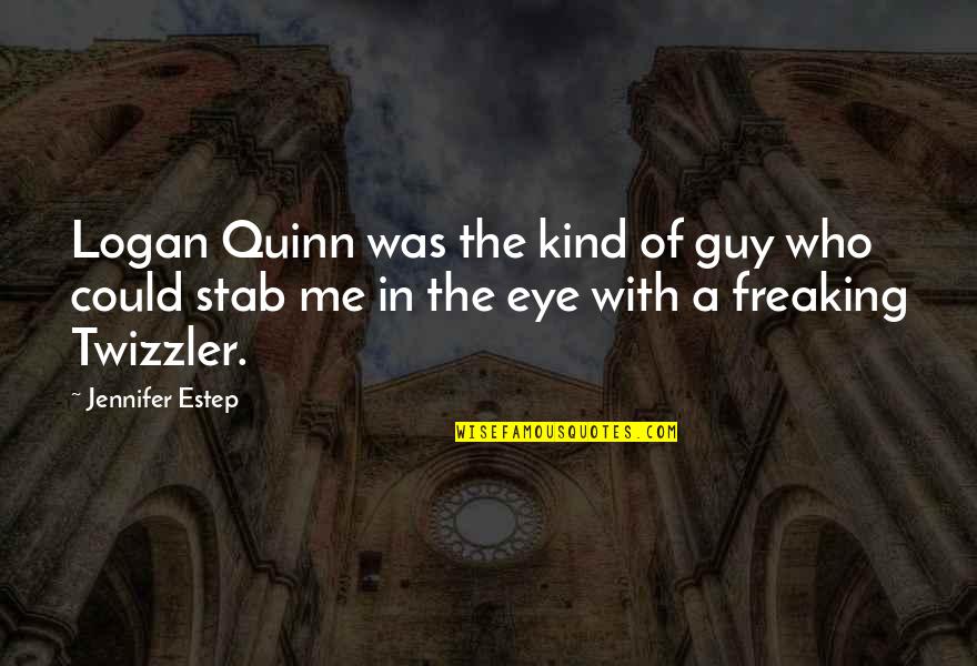 Eye In Quotes By Jennifer Estep: Logan Quinn was the kind of guy who Eye In Quotes By Jennifer Estep: Logan Quinn was the kind of guy who