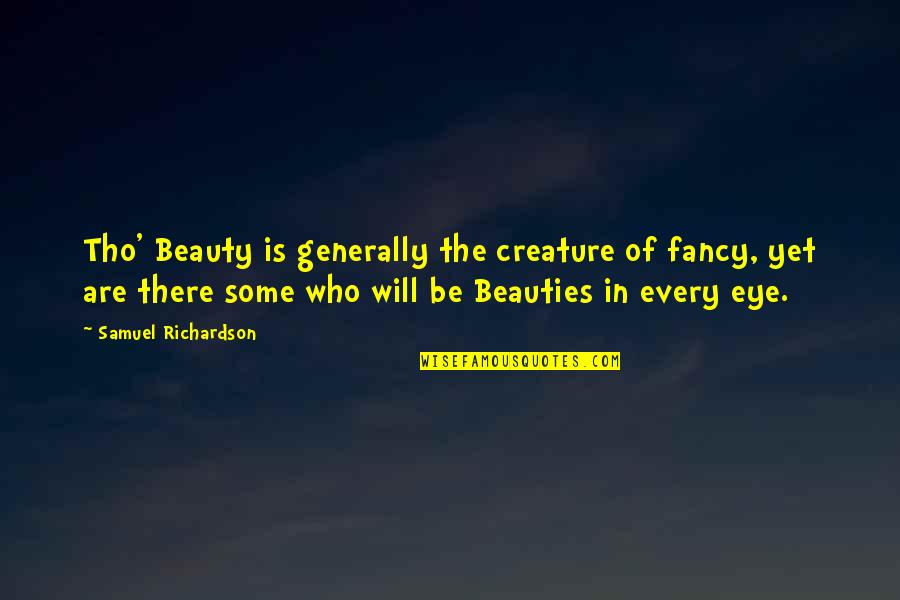 Eye In Quotes By Samuel Richardson: Tho' Beauty is generally the creature of fancy, Eye In Quotes By Samuel Richardson: Tho' Beauty is generally the creature of fancy,