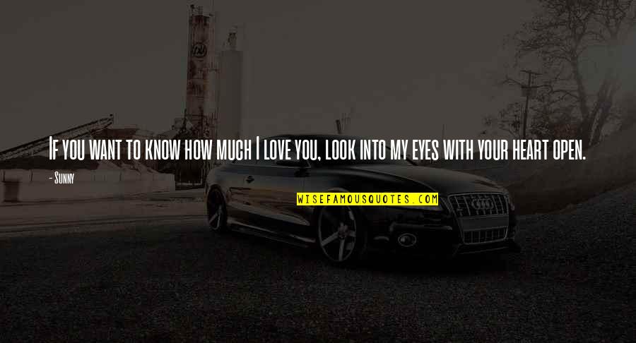 Eye Love Quotes By Sunny: If you want to know how much I