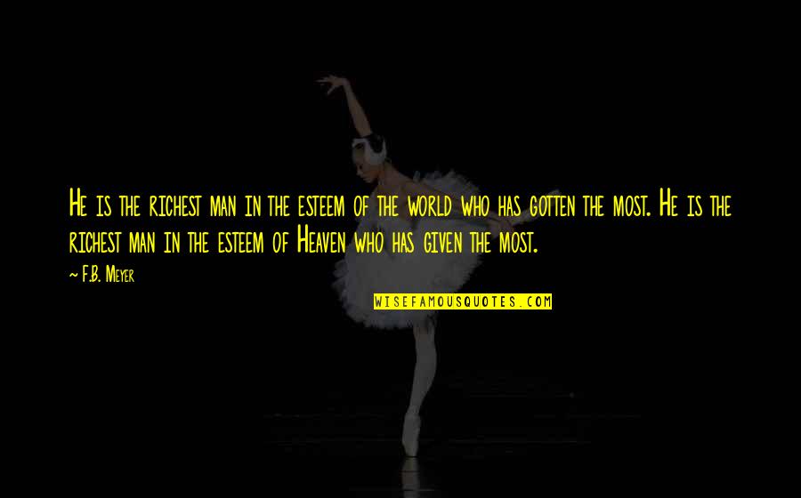 Eye Of Providence Quotes By F.B. Meyer: He is the richest man in the esteem Eye Of Providence Quotes By F.B. Meyer: He is the richest man in the esteem