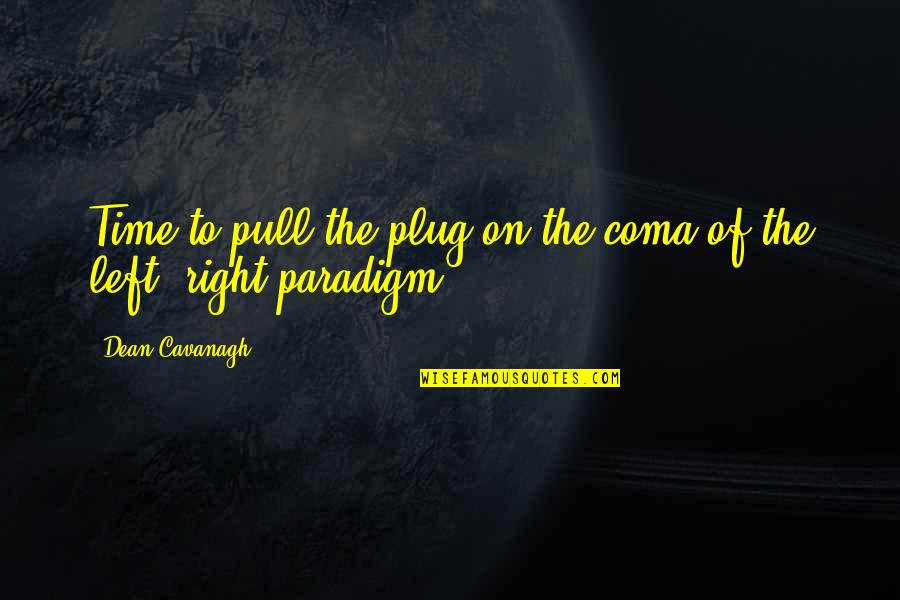 Eye Of The Archer Quotes By Dean Cavanagh: Time to pull the plug on the coma Eye Of The Archer Quotes By Dean Cavanagh: Time to pull the plug on the coma
