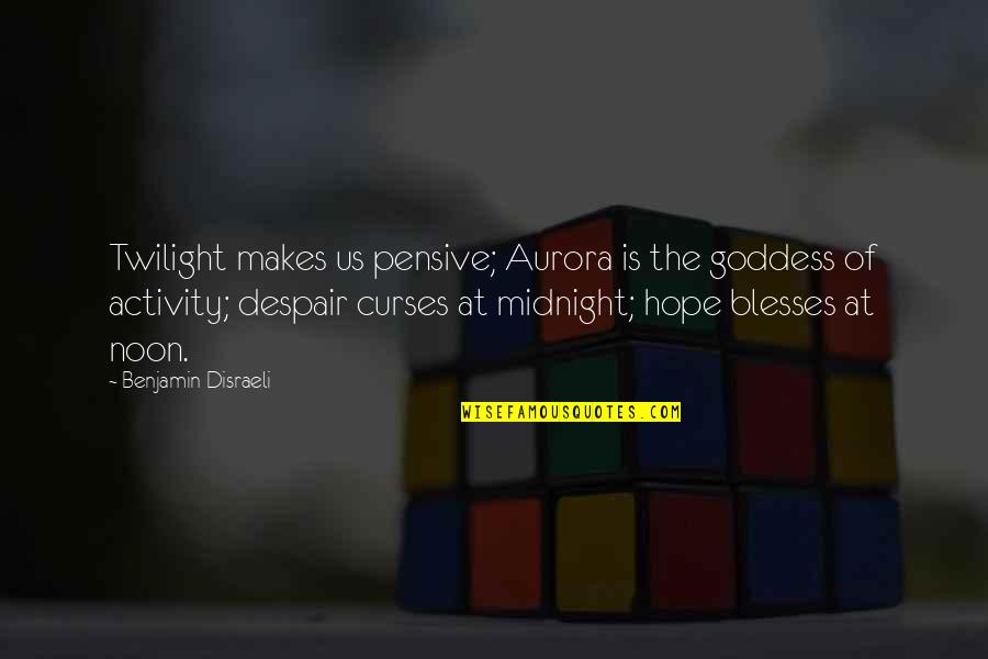 Eye Of The Tiger Quotes By Benjamin Disraeli: Twilight makes us pensive; Aurora is the goddess