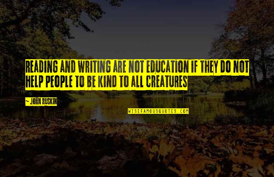 Eye Of The Tiger Quotes By John Ruskin: Reading and writing are not education if they