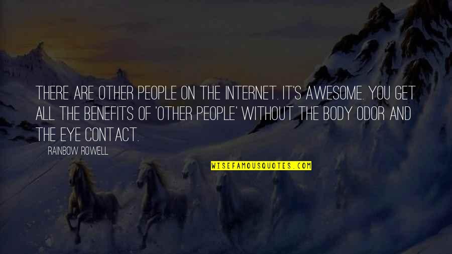 Eye On Eye Quotes By Rainbow Rowell: There are other people on the Internet. It's