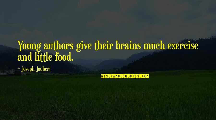 Eye On Prize Quotes By Joseph Joubert: Young authors give their brains much exercise and Eye On Prize Quotes By Joseph Joubert: Young authors give their brains much exercise and