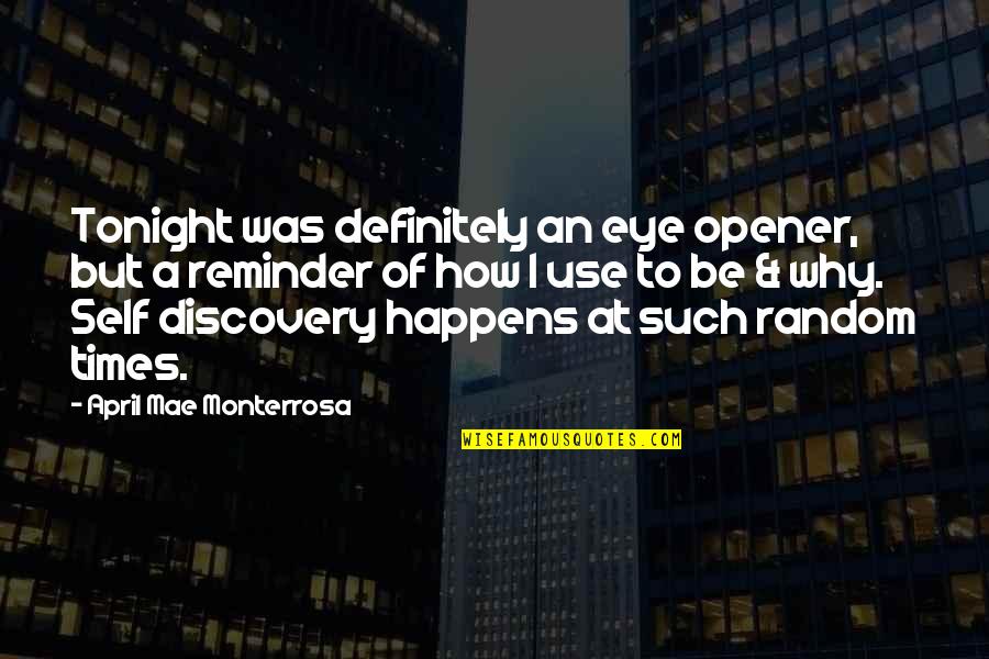 Eye Opener Quotes By April Mae Monterrosa: Tonight was definitely an eye opener, but a