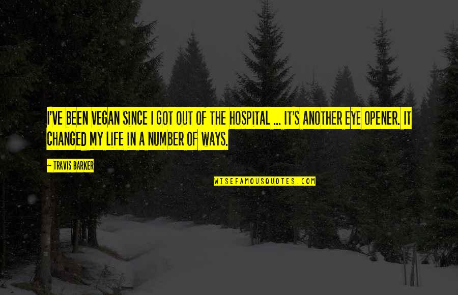 Eye Opener Quotes By Travis Barker: I've been vegan since I got out of