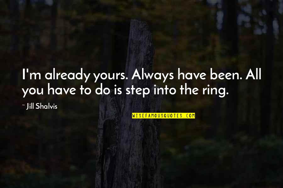 Eye Palette Quotes By Jill Shalvis: I'm already yours. Always have been. All you