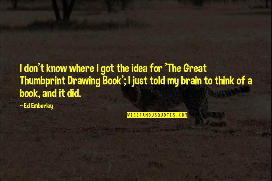 Eye Popping Penguin Quotes By Ed Emberley: I don't know where I got the idea