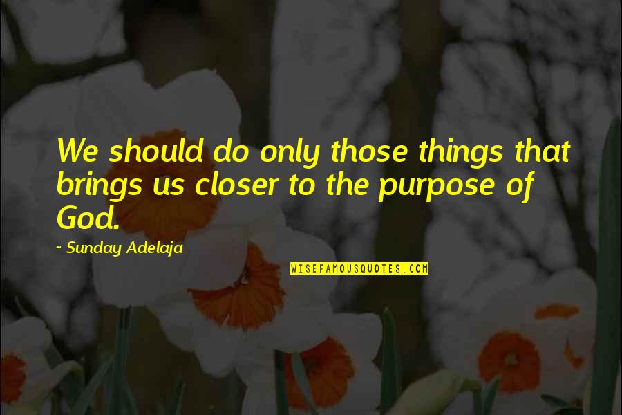Eye Popping Penguin Quotes By Sunday Adelaja: We should do only those things that brings