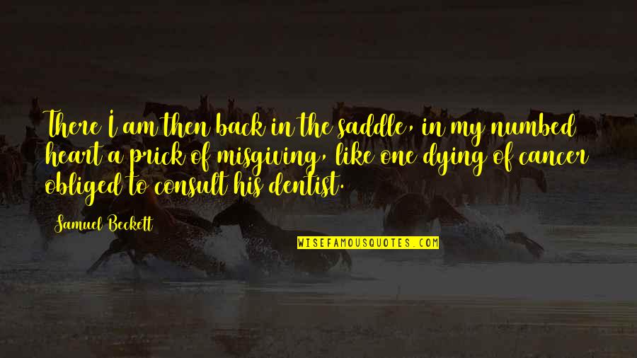 Eye Salve For Dry Eyes Quotes By Samuel Beckett: There I am then back in the saddle, Eye Salve For Dry Eyes Quotes By Samuel Beckett: There I am then back in the saddle,