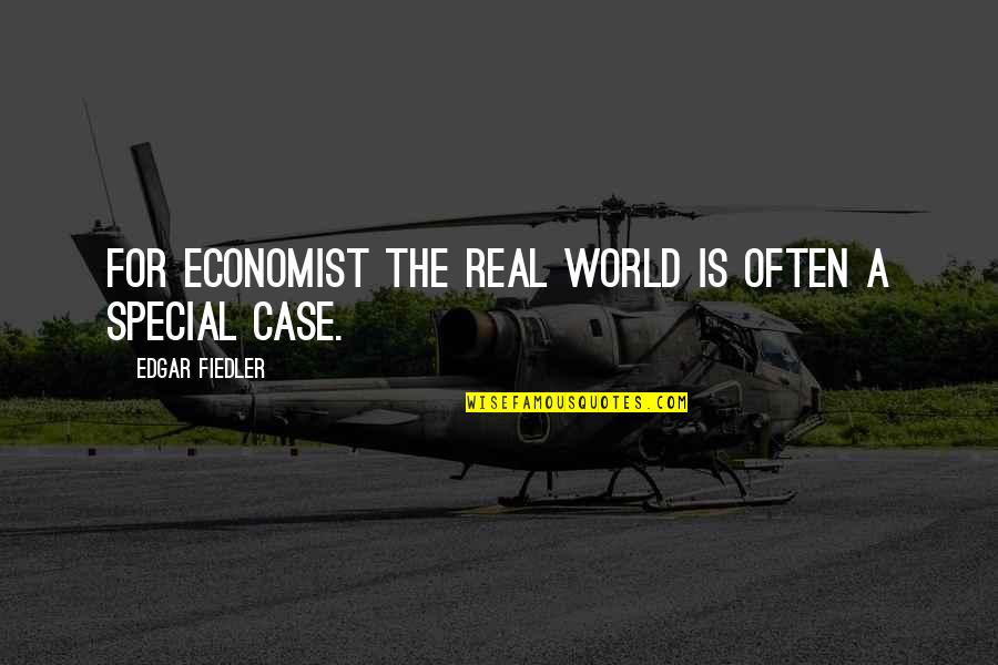 Eye Salve Revelations Quotes By Edgar Fiedler: For economist the real world is often a Eye Salve Revelations Quotes By Edgar Fiedler: For economist the real world is often a