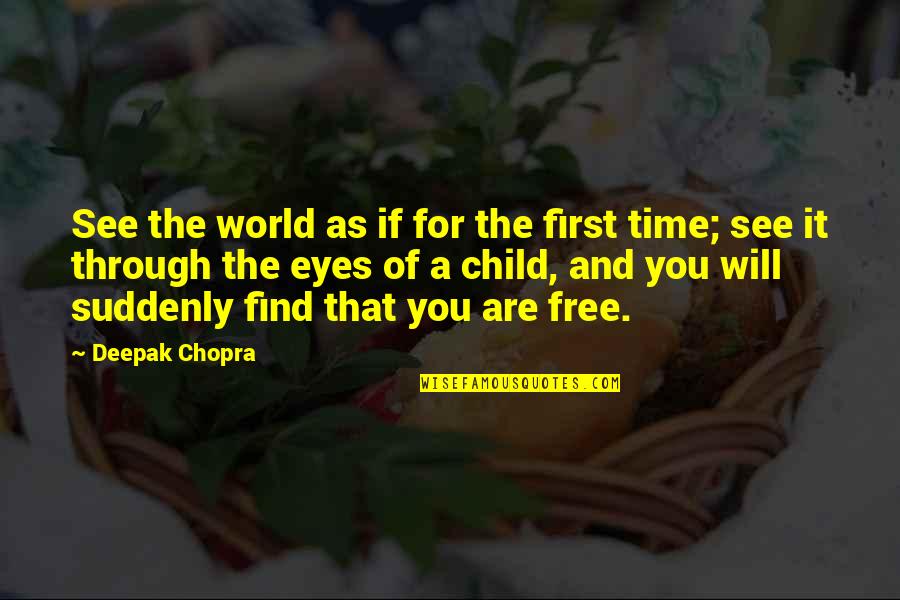 Eye See You Quotes By Deepak Chopra: See the world as if for the first