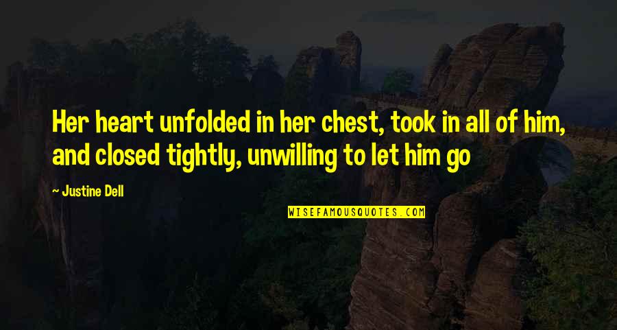 Eye Shadow Quotes By Justine Dell: Her heart unfolded in her chest, took in