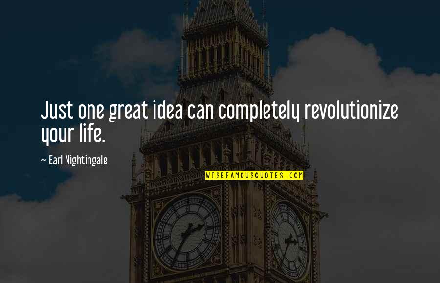 Eye Sockets Skull Quotes By Earl Nightingale: Just one great idea can completely revolutionize your