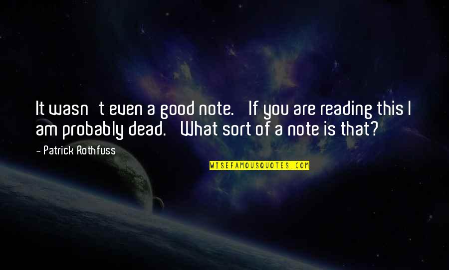 Eye Sockets Skull Quotes By Patrick Rothfuss: It wasn't even a good note. 'If you
