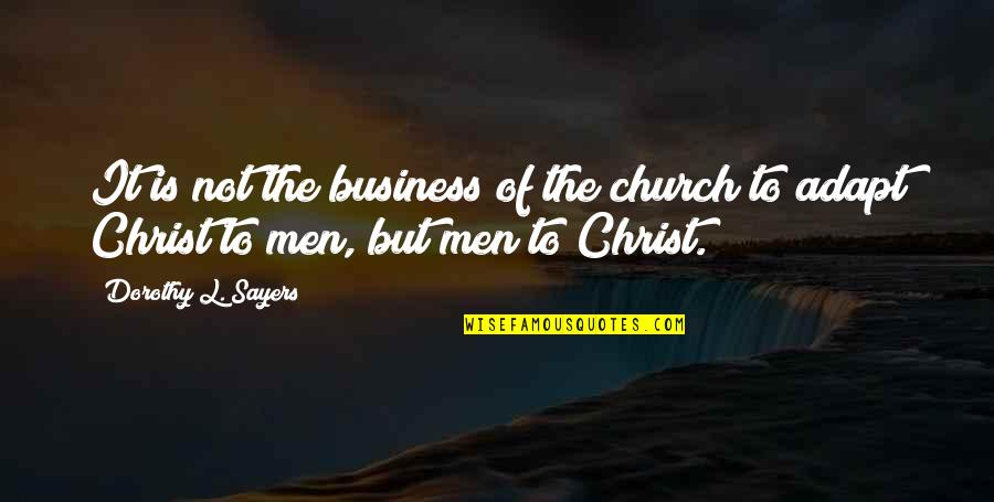 Eye Twitch Quotes By Dorothy L. Sayers: It is not the business of the church