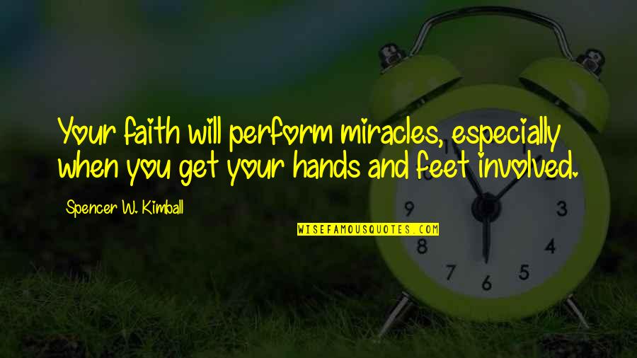 Eye Twitch Quotes By Spencer W. Kimball: Your faith will perform miracles, especially when you