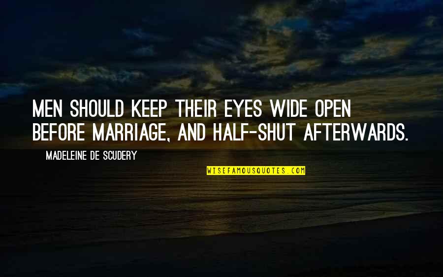 Eye Wide Shut Quotes By Madeleine De Scudery: Men should keep their eyes wide open before Eye Wide Shut Quotes By Madeleine De Scudery: Men should keep their eyes wide open before