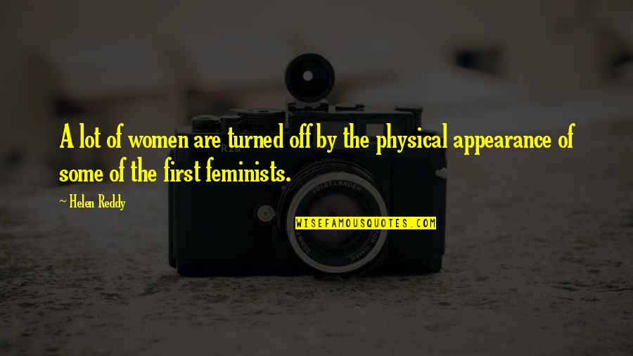 Eyears Quotes By Helen Reddy: A lot of women are turned off by Eyears Quotes By Helen Reddy: A lot of women are turned off by