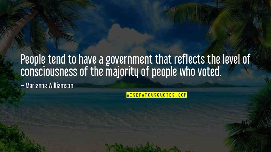 Eyebags And Dimples Quotes By Marianne Williamson: People tend to have a government that reflects