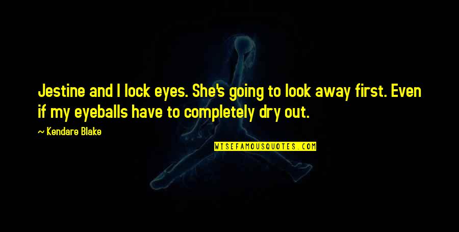 Eyeballs Quotes By Kendare Blake: Jestine and I lock eyes. She's going to