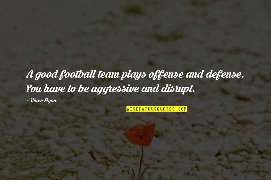 Eyebrow Cut Quotes By Vince Flynn: A good football team plays offense and defense. Eyebrow Cut Quotes By Vince Flynn: A good football team plays offense and defense.