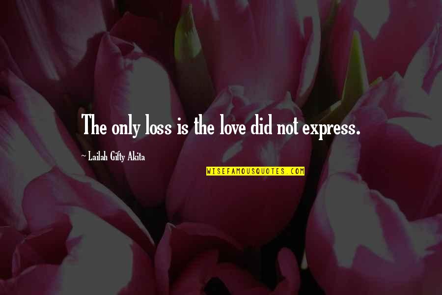 Eyedea Quotes By Lailah Gifty Akita: The only loss is the love did not