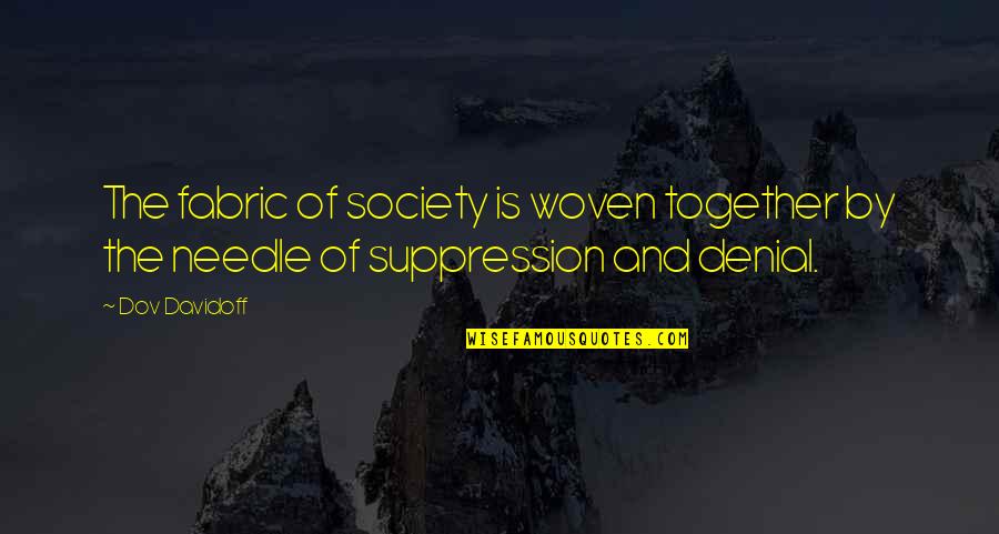 Eyeful You Quotes By Dov Davidoff: The fabric of society is woven together by