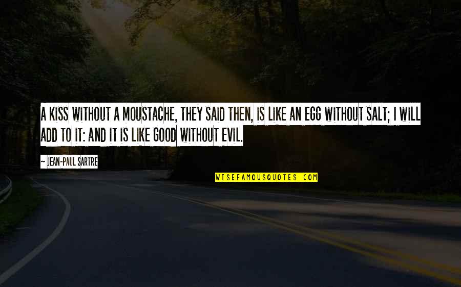 Eyeglasses Best Quotes By Jean-Paul Sartre: A kiss without a moustache, they said then,