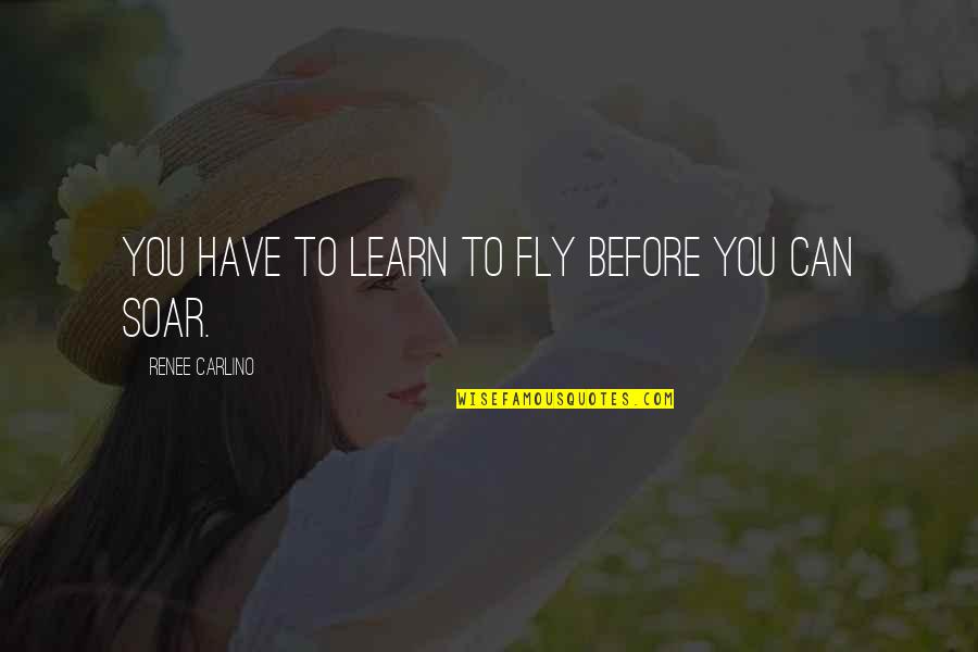 Eyeglasses Best Quotes By Renee Carlino: You have to learn to fly before you