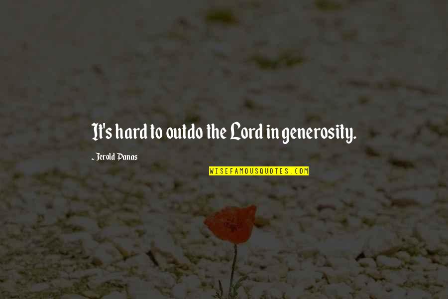 Eyeholes Rick And Morty Quotes By Jerold Panas: It's hard to outdo the Lord in generosity. Eyeholes Rick And Morty Quotes By Jerold Panas: It's hard to outdo the Lord in generosity.