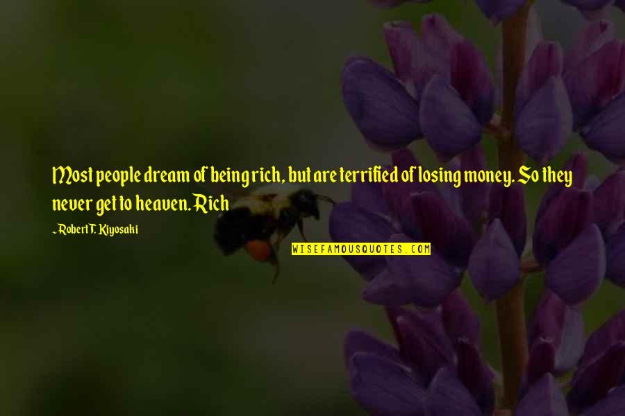 Eyein Quotes By Robert T. Kiyosaki: Most people dream of being rich, but are
