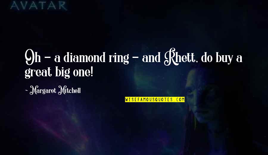 Eyelash Extension Quotes By Margaret Mitchell: Oh - a diamond ring - and Rhett,