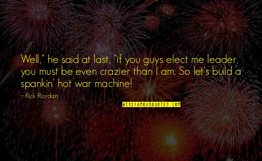 Eyelash Wish Quotes By Rick Riordan: Well," he said at last, "if you guys