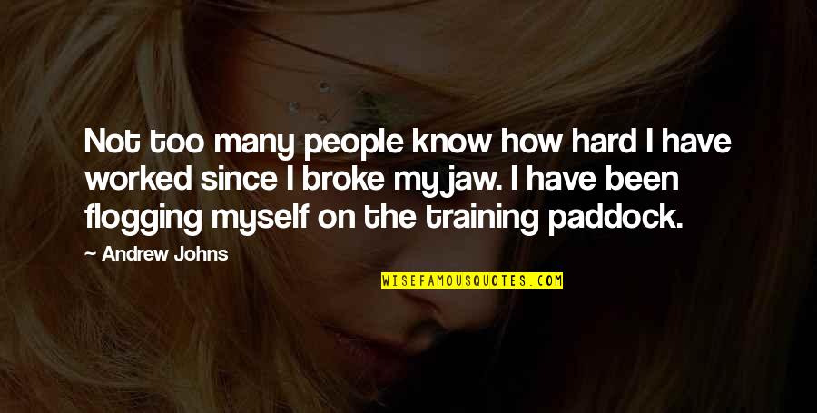 Eyelashes Book Quotes By Andrew Johns: Not too many people know how hard I Eyelashes Book Quotes By Andrew Johns: Not too many people know how hard I